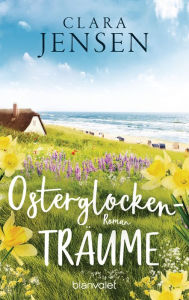 Title: Osterglockenträume: Roman, Author: Clara Jensen