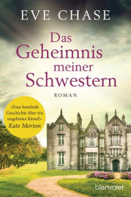 Title: Das Geheimnis meiner Schwestern: Roman, Author: Eve Chase