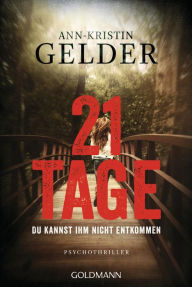 Title: 21 Tage: Psychothriller, Author: Ann-Kristin Gelder