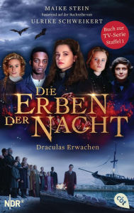 Title: Die Erben der Nacht - Draculas Erwachen: Das Buch zum großen TV-Serienhighlight, Author: Maike Stein
