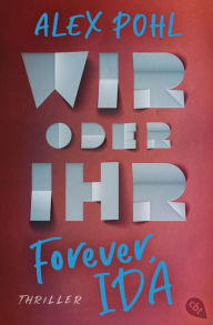 Title: Forever, Ida - Wir oder ihr, Author: Alex Pohl