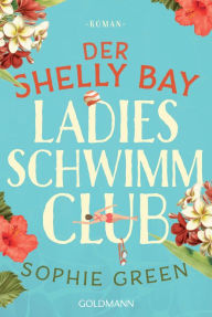 Title: Der Shelly Bay Ladies Schwimmclub: Roman, Author: Sophie Green