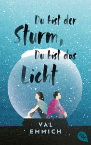 Title: Du bist der Sturm, du bist das Licht, Author: Val Emmich