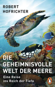 Title: Die geheimnisvolle Welt der Meere: Eine Reise ins Reich der Tiefe, Author: Robert Hofrichter