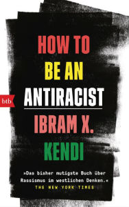 Title: How to Be an Antiracist (German Edition), Author: Ibram X. Kendi