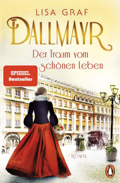 Dallmayr. Der Traum vom schönen Leben: Roman. Der Auftakt der Bestseller-Saga - zum Dahinschmelzen schön