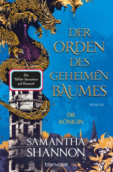 Der Orden des geheimen Baumes - Die Königin: Roman - Starke Heldinnen treffen auf gefährliche Drachen - die?TikTok-Sensation auf Deutsch!