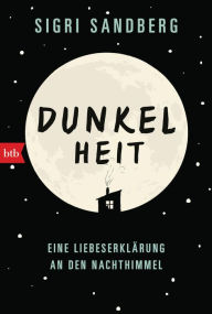 Title: Dunkelheit: Eine Liebeserklärung an den Nachthimmel, Author: Sigri Sandberg