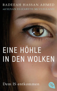 Title: Eine Höhle in den Wolken: Dem IS entkommen, Author: Badeeah Hassan Ahmed