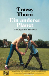 Title: Ein anderer Planet: Eine Jugend in Suburbia, Author: Tracey Thorn