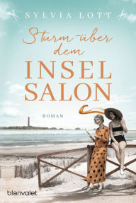 Title: Sturm über dem Inselsalon: Roman - Die Norderney-Saga, Author: Sylvia Lott