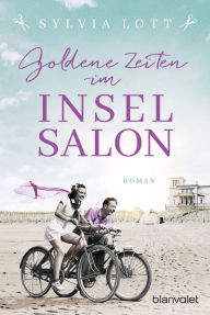 Title: Goldene Zeiten im Inselsalon: Roman - Die Norderney-Saga, Author: Sylvia Lott