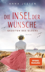 Title: Die Insel der Wünsche - Gezeiten des Glücks: Roman, Author: Anna Jessen