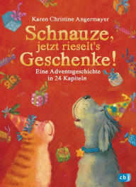 Schnauze, jetzt rieselt's Geschenke: Eine Adventsgeschichte in 24 Kapiteln