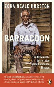 Title: Barracoon: Die Geschichte des letzten amerikanischen Sklaven, Author: Zora Neale Hurston