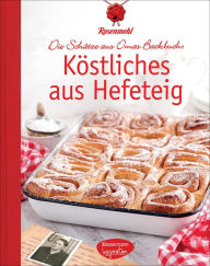 Title: Köstliches aus Hefeteig: Die Schätze aus Omas Backbuch, Author: Rosenmehl