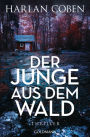 Der Junge aus dem Wald: Thriller