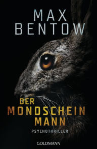 Title: Der Mondscheinmann: Psychothriller, Author: Max Bentow