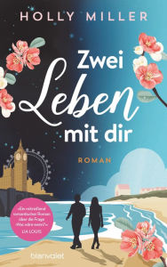 Title: Zwei Leben mit dir: Roman, Author: Holly Miller