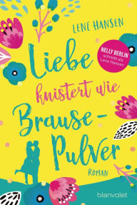 Title: Liebe knistert wie Brausepulver: Roman, Author: Lene Hansen