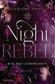 Title: Night Rebel 2 - Biss der Leidenschaft: Roman, Author: Jeaniene Frost