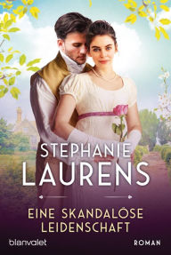 Title: Eine skandalöse Leidenschaft: Roman, Author: Stephanie Laurens