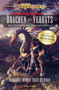 Title: Drachen des Verrats: Roman - Ein brandneuer Roman der legendären Drachenlanze-Serie - erstmals auf Deutsch, Author: Margaret Weis