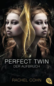 Title: Perfect Twin - Der Aufbruch, Author: Rachel Cohn