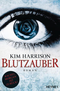 Title: Blutzauber: Die Rachel-Morgan-Serie 15 - Roman, Author: Kim Harrison