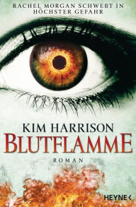 Title: Blutflamme: Die Rachel-Morgan-Serie 16 - Roman, Author: Kim Harrison