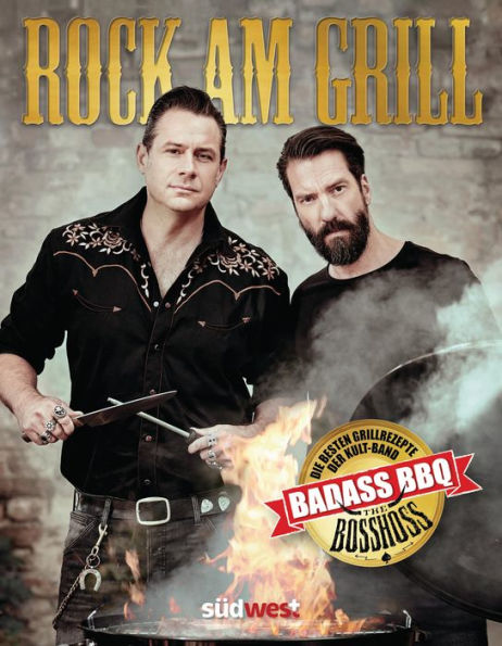 Rock am Grill: Die besten Grillrezepte der Kultband BossHoss