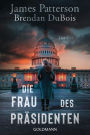 Die Frau des Präsidenten: Thriller