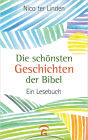 Die schönsten Geschichten der Bibel: Ein Lesebuch