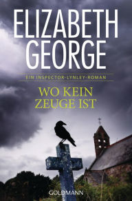 Title: Wo kein Zeuge ist: Roman, Author: Elizabeth George