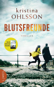 Title: Blutsfreunde: Thriller, Author: Kristina Ohlsson