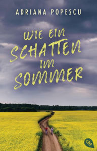 Title: Wie ein Schatten im Sommer: Nominiert für den Buxtehuder Bullen 2021, Author: Adriana Popescu