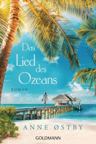 Title: Das Lied des Ozeans: Roman, Author: Anne Østby
