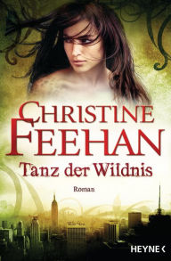 Title: Tanz der Wildnis: Die Leopardenmenschen-Saga 9 - Roman, Author: Christine Feehan