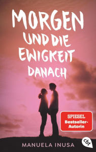 Title: Morgen und die Ewigkeit danach, Author: Manuela Inusa