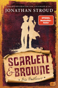 Title: Scarlett & Browne - Die Outlaws, Author: Jonathan Stroud