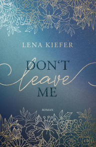 Title: Don't LEAVE me: Das packende Finale der New-Adult-Trilogie, Author: Lena Kiefer