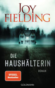 Title: Die Haushälterin: Roman, Author: Joy Fielding