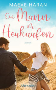 Title: Ein Mann im Heuhaufen: Roman, Author: Maeve Haran