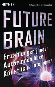 Title: FutureBrain: Erzählungen junger AutorInnen über Künstliche Intelligenz, Author: LizzyNet