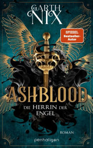 Title: Ashblood - Die Herrin der Engel: Roman, Author: Garth Nix
