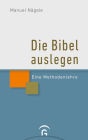 Die Bibel auslegen: Eine Methodenlehre