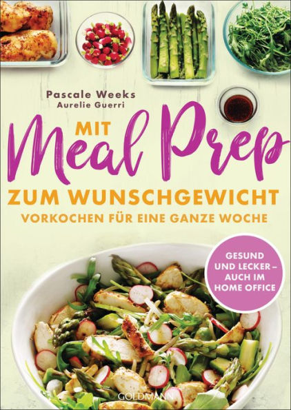 Mit Meal Prep zum Wunschgewicht: Vorkochen für eine ganze Woche - gesund, lecker, ausgewogen