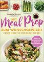 Mit Meal Prep zum Wunschgewicht: Vorkochen für eine ganze Woche - gesund, lecker, ausgewogen