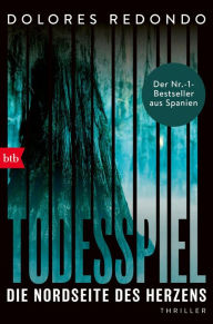 Title: Todesspiel. Die Nordseite des Herzens: Thriller, Author: Dolores Redondo