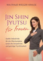 Jin Shin Jyutsu für Frauen: Sanfte Selbsthilfe für die Wechseljahre sowie die körperliche und geistige Fruchtbarkeit